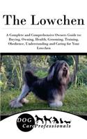 The Lowchen: A Complete and Comprehensive Owners Guide To: Buying, Owning, Health, Grooming, Training, Obedience, Understanding and Caring for Your Lowchen