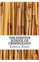 The Positive School of Criminology