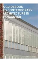 Guidebook to Contemporary Architecture in Vancouver