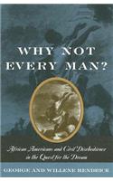 Why Not Every Man?: African Americans and Civil Disobedience in the Quest for the Dream