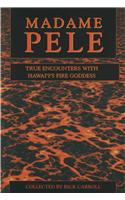 Madame Pele: True Spooky Encounters with Hawai'i's Fire Goddess