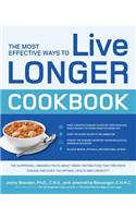 The Most Effective Ways to Live Longer Cookbook: The Surprising, Unbiased Truth about Great-Tasting Food That Prevents Disease and Gives You Optimal H
