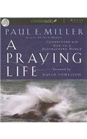 A Praying Life: Connecting with God in a Distracting World: Connecting with God in a Distracting World