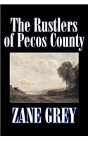 The Rustlers of Pecos County by Zane Grey, Fiction, Westerns, Historical