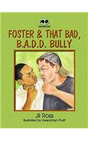 Foster and That Bad, B.A.D.D Bully