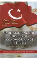 Understanding the Process of Economic Change in Turkey: An Institutional Approach