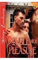 Double Her Pleasure (Siren Publishing Menage Everlasting)