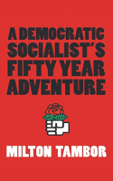 Democratic Socialist's Fifty Year Adventure