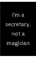 I'm a secretary, not a magician