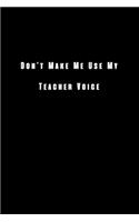 Don't Make Me Use My Teacher Voice