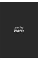 Good day starts with coffee