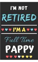 I'm Not Retired I'm A Full Time Pappy