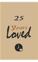 25th - Years Loved - Notebook Birthday Gift: Lined Notebook / Journal Gift, 120 Pages, 6x9, Soft Cover, Matte Finish