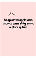 Let your thoughts and actions come only from a place of love. Dot Grid Bullet Journal