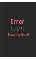 Error 404 Sleep Not Found: Funny and Inspiring Notebook For Coders and Developers.