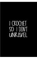 I Crocheting So I Don't Unravel