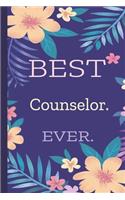 Counselor. Best Ever.: Lined Journal, 100 Pages, 6 x 9, Blank Journal To Write In, Gift for Co-Workers, Colleagues, Boss, Friends or Family Gift Flower Cover