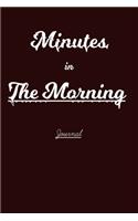 minutes in the morning journal