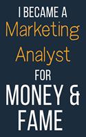 I Became A Marketing Analyst For Money & Fame