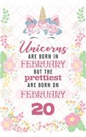 Unicorns Are Born In February But The Prettiest Are Born On February 20: Cute Blank Lined Notebook Gift for Girls and Birthday Card Alternative for Daughter Friend or Coworker