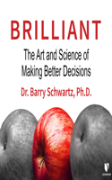 Brilliant: The Art and Science of Making Better Decisions