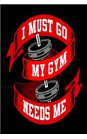 I Must Go My Gym Needs Me