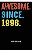 Awesome Since 1998 Notebook: Happy Birthday 21 Years Old Gift For Boys And Girls-Blank Lined Journal 6x9. Birthday Gift Idea
