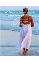 90 Days to Better Health, Inner Peace & Vitality: Self-care Journal for Natural Health & Beauty Practitioners