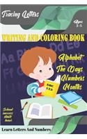 Learn Letters And Numbers ABC 123 Writing And Coloring Book: A Fun Book to Practice Writing for Kids Ages 3-5 for K-2 & K-3 Students, 110 pages, 6x9 inches