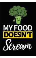 My Food Doesn't Scream: Funny Vegan Notebook/Journal (6" X 9") Gift For Christmas Or Birthday