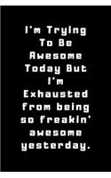 I'm Trying To Be Awesome Today