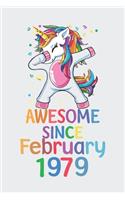 Awesome Since February 1979 Notebook Unicorn Dabbing, Birthday Unicorn, Cute Happy Birthday Dabbing Unicorn Birthday Gift: Lined Notebook / Journal Gift,, 120 Pages, 6 x 9 inches, Personal Diary, Personalized Birthday Gift, Personalized Journal, Custo