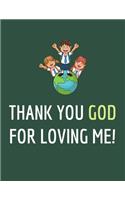 Thank You God for Loving Me!: Prayer Journal and Bible Study Workbook - 55 Week (8.5 x 11) - For Kids - First Communion Gift Idea