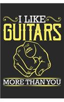 I Like Guitars More Than You: Guitarist gift ideas, guitar lover gifts, gifts for guitar players 6x9 Journal Gift Notebook with 125 Lined Pages