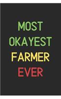 Most Okayest Farmer Ever: Lined Journal, 120 Pages, 6 x 9, Funny Farmer Notebook Gift Idea, Black Matte Finish (Most Okayest Farmer Ever Journal)