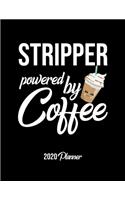Stripper Powered By Coffee 2020 Planner: Stripper Planner, Gift idea for coffee lover, 120 pages 2020 Calendar for Stripper