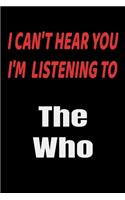 I Can't Hear You I'm Listening To The WhoThe Who