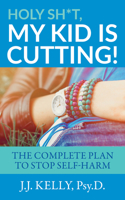 Holy Sh*t, My Kid Is Cutting!
