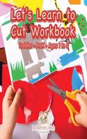 Let's Learn to Cut Workbook Toddler-Prek - Ages 1 to 5