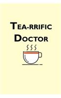 Tea-rrific Doctor: 108 lined pages, 6 x 9 notebook/journal/diary