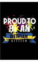 Proud to be an dietitian citizen: Notebook - Journal - Diary - 110 Lined pages - 6 x 9 in - 15.24 x 22.86 cm - Doodle Book - Funny Great Gift