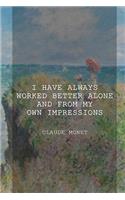 I Have Always Worked Better Alone And From My Own Impressions