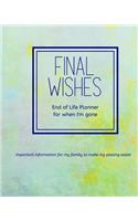 Final Wishes - End of Life Planner For When I'm Gone