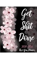 Get Shit Done 2020-2022 Three Year Planner: Black & Pink Floral, 36 Months Calendar Agenda Schedule Organizer January 2020 to December 20222 With Holidays and inspirational Quotes