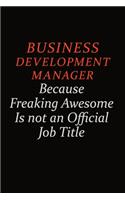 Business Development Manager Because Freaking Awesome Is Not An Official Job Title