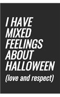 I Have Mixed Feelings About Halloween (love and respect)