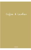 Coffee & Lashes Notebook: DIN A5 Notizheft - 110 Seiten liniertes Notizbuch - Gold Kaffee Wimpern Friseure Stylisten Beauty Make Up Beruf Planer Geschenk