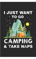 I just want to go Camping & take naps: I just want to go Camping and take naps Journal/Notebook Blank Lined Ruled 6x9 100 Pages