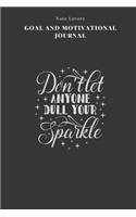 Dont Let Anyone Dull Your Sparkle - Goal and Motivational Journal: 2020 Monthly Goal Planner And Vision Board Journal For Men & Women