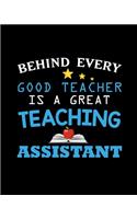 Behind Every Good Teacher Is A Great Teaching Assistant